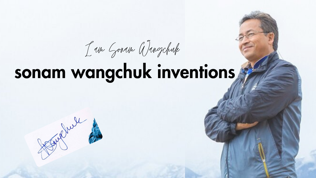 sonam wangchuk inventions