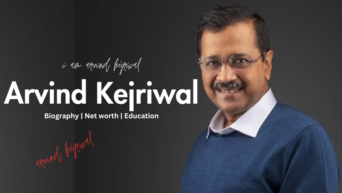 Arvind Kejriwal- biography,Net worth, Educational qualification, Upsc rank