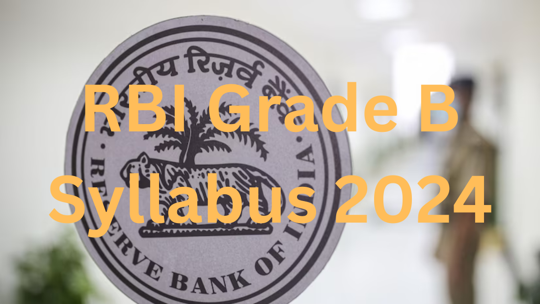 Rbi grade b syllabus 2024